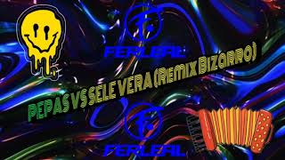 PEPAS VS SELE VERA Remix Bizarro  Dj Fer Leal 2021 [upl. by Burris528]