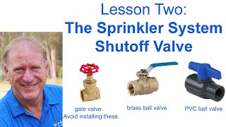 All About Sprinkler System Shutoff Valves  Lesson Two of the Anatomy 101 series  2nd edition [upl. by Ttihw520]