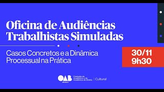 OFICINA DE AUDIÊNCIAS TRABALHISTAS SIMULADAS CASOS CONCRETOS E A DINÂMICA PROCESSUAL NA PRÁTICA [upl. by Arraek]