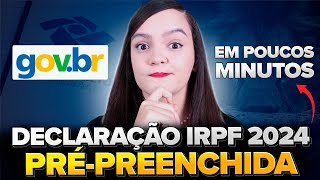 COMO FAZER A DECLARAÇÃO PRÉ PREENCHIDA NO IRPF 2024  PASSO A PASSO SEM COMPLICAÇÃO [upl. by Starbuck605]