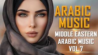 Arabic Chill Music Vol7  MOST SOOTHING Middle Eastern Arabic Music [upl. by Arimlede]