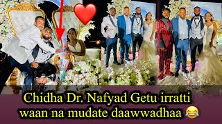 Chidha ​⁠DrNafyadGetuOfficial best Oromo Wedding Dr Baga gammadde horaa bulaa ❤️💚 [upl. by Yelruc]