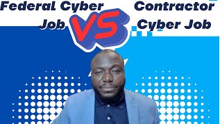 Federal Cyber Job vs Contractor Cyber Job [upl. by Crista907]