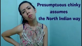 Presumptuous chinky assumes the North Indian way [upl. by Chadbourne]