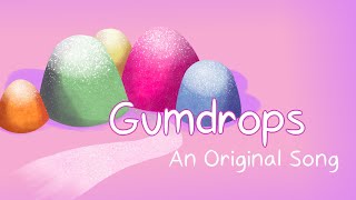 Gumdrops Original Song [upl. by Keele721]