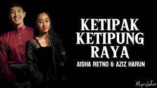 Ketipak Ketipung Raya  Aisha Retno amp Aziz Harun Lirik [upl. by Aisatna]