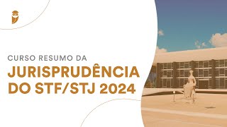 Curso Resumo da Jurisprudência do STFSTJ 2024 [upl. by Kamat]