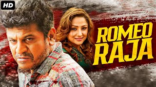 Shiva Rajkumars ROMEO RAJA  Hindi Dubbed Full Movie  Priyanka Upendra  South Action Movie [upl. by Jochebed]