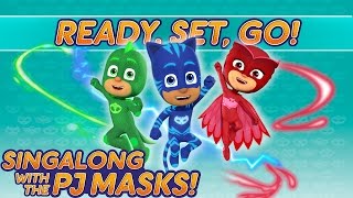 PJ Masks Singalong  ♪♪ Ready Set Go ♪♪ 10 mins [upl. by Odnumyar]