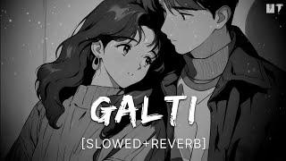 Galti song by Vishal Mishra lofi trending slowedandreverb [upl. by Ellednek]