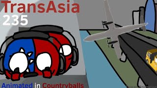 TransAsia 235 Animated In Countryballs CBPC [upl. by Nyrual]