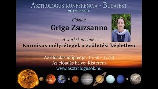 Griga Zsuzsa  A karmikus mélyrétegek workshop 1 rész  Asztrológus konferencia 20180929 [upl. by Iseabal]