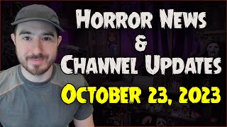 Horror News amp Channel Updates  October 23 2023 [upl. by Halpern268]