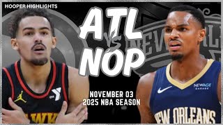 Atlanta Hawks vs New Orleans Pelicans Full Game Highlights  Nov 3  2025 NBA Season [upl. by Ruella]