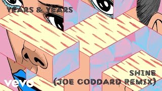 Years amp Years  Shine Joe Goddard Remix [upl. by Edialeda]