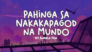 Angela Ken  Pahinga sa Nakakapagod na Mundo Lyrics [upl. by Atinor]