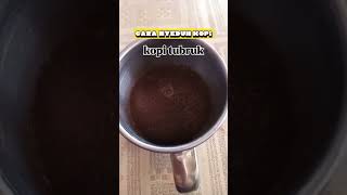 Cara bikin kopi tubruk kopi kopihitam kopitubruk tutorial seduhkopi [upl. by Oidualc362]