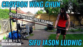 WCKUK Wing Chun Kung Fu Croydon amp Caterham  Sifu Jason Ludwig Quarantine Long Pole Training [upl. by Anuahc]