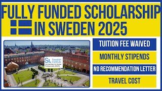 🇸🇪 Fully Funded Sweden SI Scholarship 2025  Tuition Monthly Stipend Travel amp More [upl. by Dabney]