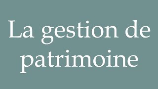 How to Pronounce La gestion de patrimoine Wealth management Correctly in French [upl. by Dnomar]