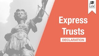 Trust Law  Express Trust Declaration [upl. by Afas969]