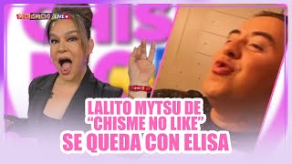 Lalito Mytsu de quotChisme No Likequot se queda con Elisa  MICHISMECITO [upl. by Nahsyar101]