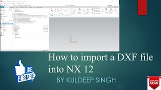 How to Import a AutoCAD DXF File into nx [upl. by Eeruhs351]