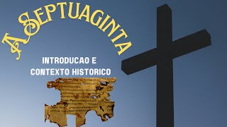 HISTORIA DA BIBLIA 1  A Septuaginta Parte 1  Introdução e Contexto Histórico [upl. by Nerred]