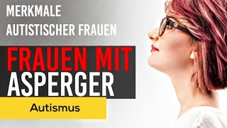 SO sind autistische Frauen  Asperger Syndrom [upl. by Aldrich]