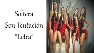 Soltera LETRA ♪♪ Son tentación ♪♪ [upl. by Tristis517]