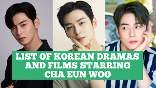 LIST OF KOREAN DRAMAS AND FILMS STARRING CHA EUN WOO [upl. by Barbour966]