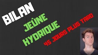 BILAN JEÛNE HYDRIQUE 45 JOURS APRES [upl. by Anyar]