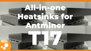 Upgraded allinOne Heatsink for Antminer T17  Antminer Repair Parts [upl. by Aicire]