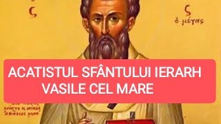 ACATISTUL SFÂNTULUI IERARH VASILE CEL MARE ARHIEPISCOPUL CEZAREII CAPADOCIEI [upl. by Suiram822]