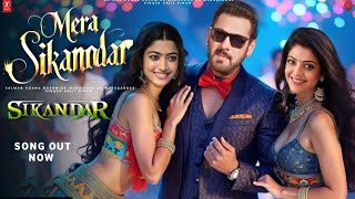 Sikandar Song Mera Sikandar Salman Khan  RashmikaKajal Aggarwal Mandanna Khan SongsSalman [upl. by Aihsena]