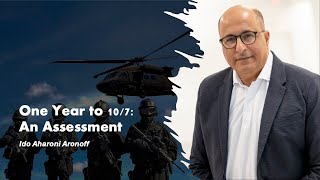 One Year to Oct 7th An Assessment Ido Aharoni Aronoff [upl. by Adiraf]