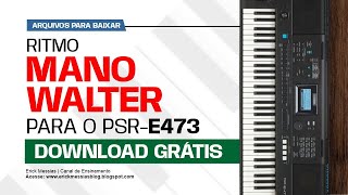 PSR E473  Ritmo de MANO WALTER  DOWNLOAD NA DESCRIÇÃO  ericckmessias [upl. by Anerom642]