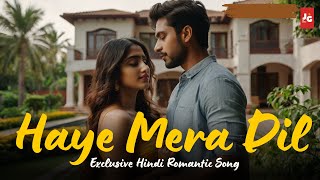 Haye Mera Dil ❤️✨  Exclusive Hindi Song  JG Songs🎶 [upl. by Eanyl]