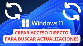 CREAR ACCESO DIRECTO PARA BUSCAR ACTUALIZACIONES EN WINDOWS 11 [upl. by Yolande]