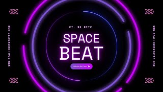 SPACE BEAT FT BE RITZ MUSIC [upl. by Godber709]