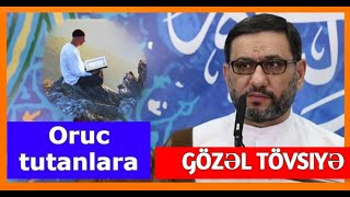 Hacı Şahindn  Oruc tutanlara gözəl tövsiyə belə dua edək [upl. by Rebel]