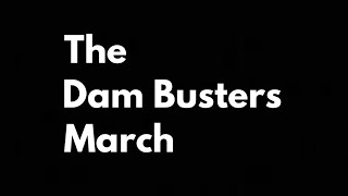 The Dam Busters March [upl. by Snapp]