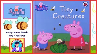 Peppa Pig Book Tiny Creatures Read By Aunty Mimmi [upl. by Dix]