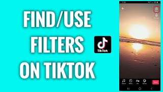 How To Find And Use Filters On TikTok [upl. by Theis259]