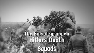 The Einsatzgruppen  Hitlers Death Squads [upl. by Nanaek]