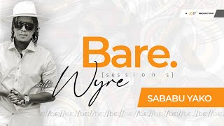 Sababu Yako  Wyre  BARE SESSIONS [upl. by Vial]