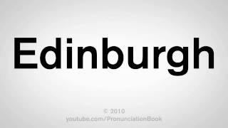 How To Pronounce Edinburgh [upl. by Ransom580]