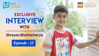 Interview with Shreyan Bhattacharya  Sa Re Ga Ma Pa  Little Champs  Lets Talk 15 [upl. by Hanan848]