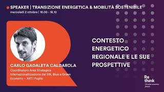 Rethink Carlo Gadaleta Caldarola  Contesto energetico regionale e le sue prospettive [upl. by Ynaffyt]