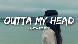 Lauren Presley  Outta My Head Lyrics [upl. by Otreblig]